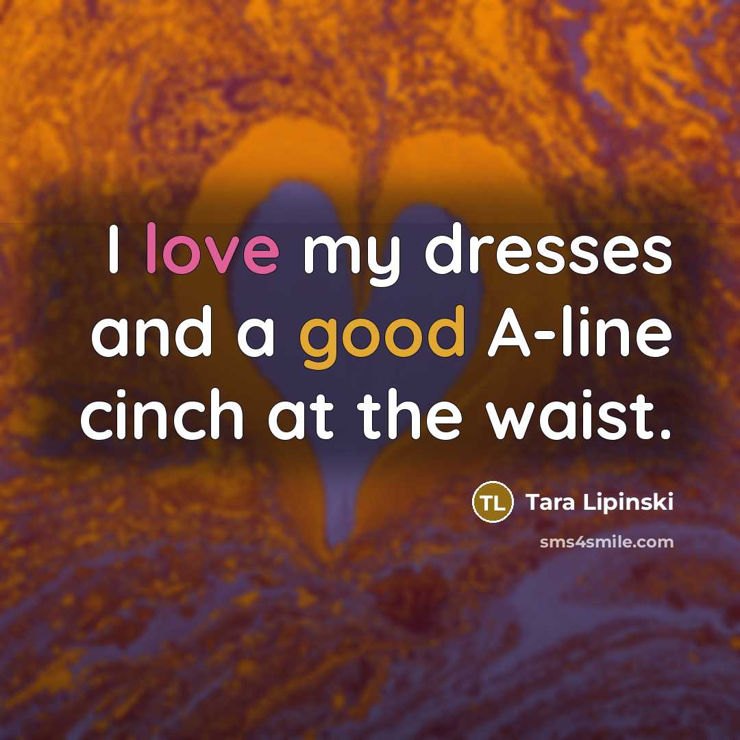 “I love my dresses and a good A-line cinch at…” quote by Tara Lipinski