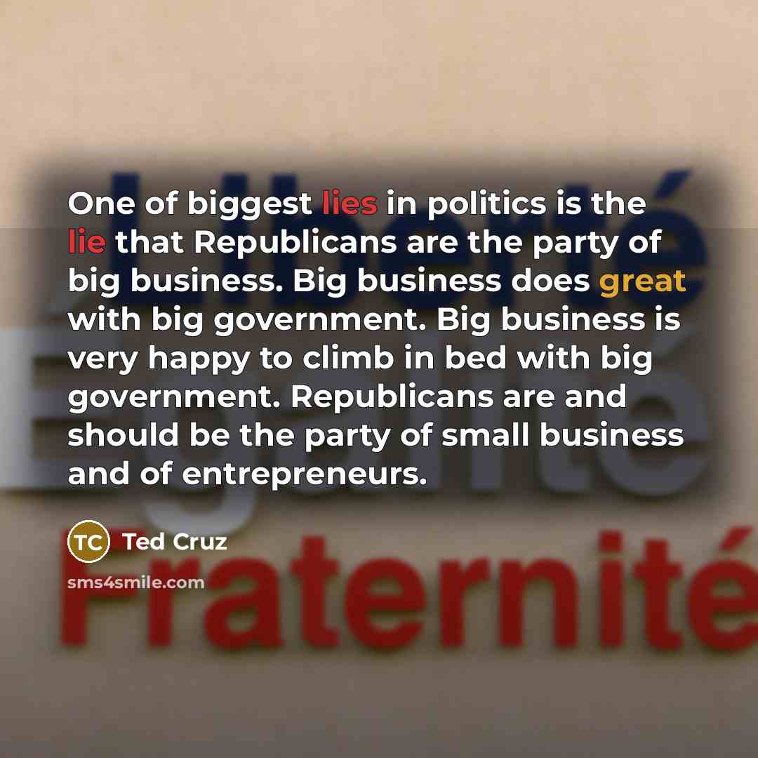 “One of biggest lies in politics is the lie that…” quote by Ted Cruz