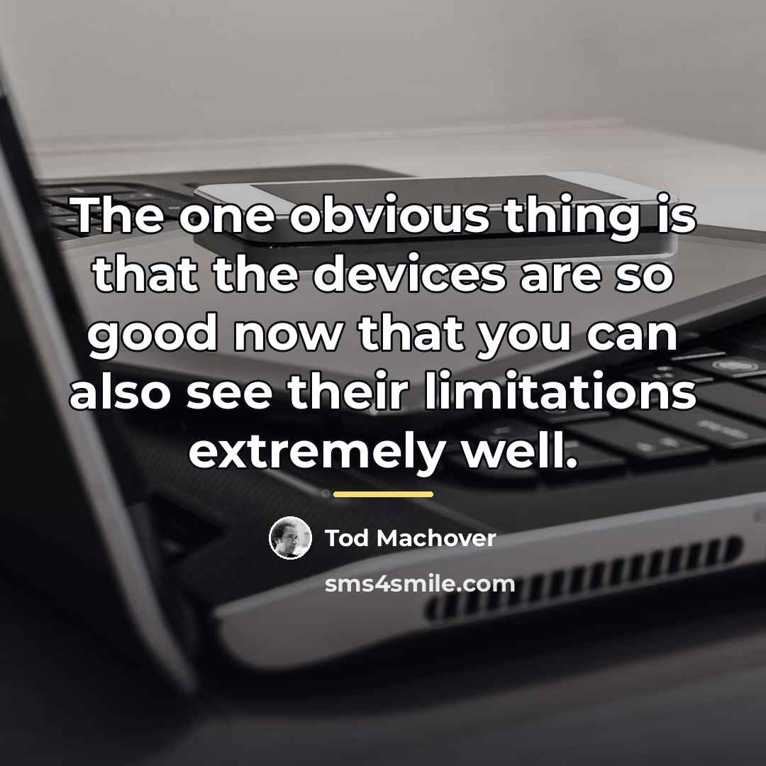 “The one obvious thing is that the devices are so…” quote by Tod Machover