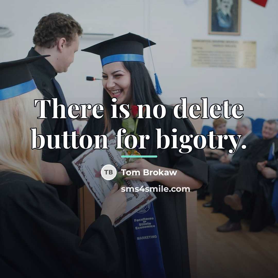 “There is no delete button for bigotry.…” quote by Tom Brokaw