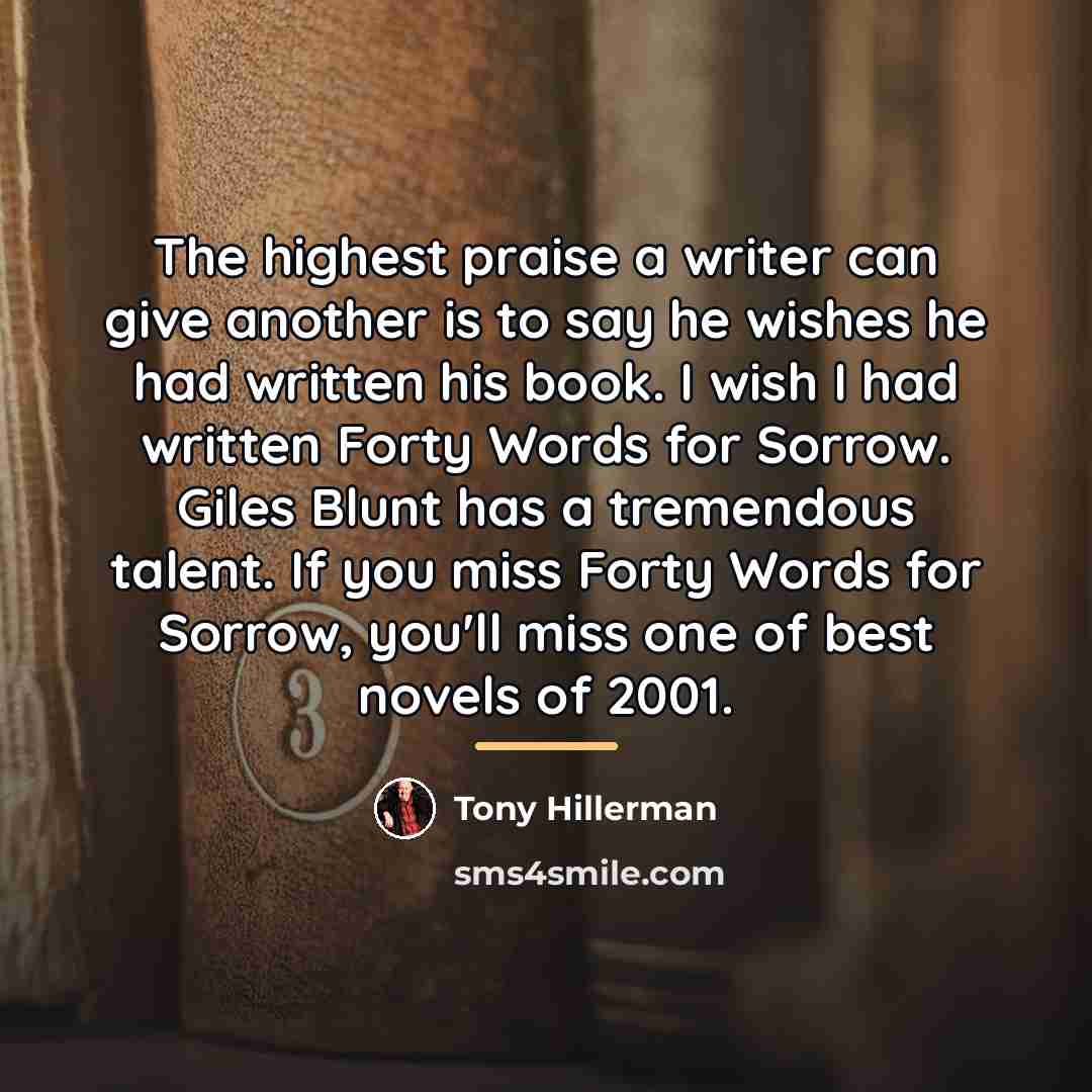 “The highest praise a writer can give another is to…” quote by Tony Hillerman