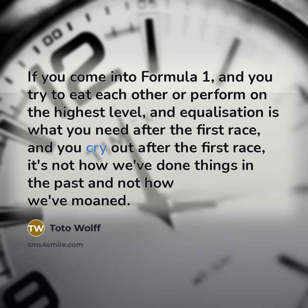 “If you come into Formula 1, and you try to…” quote by Toto Wolff