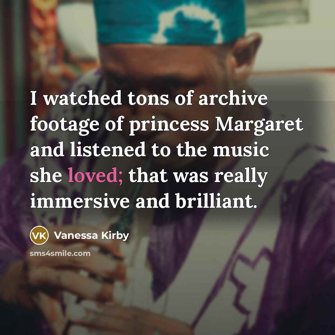 “I watched tons of archive footage of princess Margaret and…” quote by Vanessa Kirby
