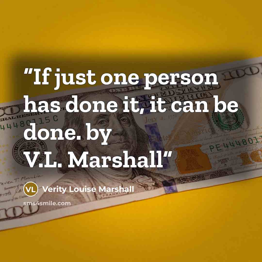 “If just one person has done it, it can be done. by V.L. Marshall” quote by Verity Louise Marshall