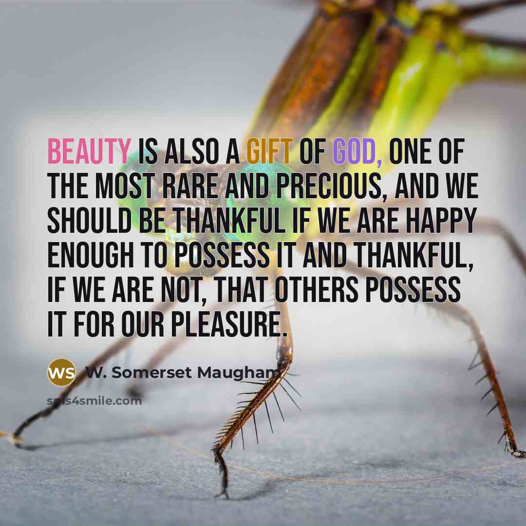 “Beauty is also a Gift of God, one of the…” quote by W. Somerset Maugham