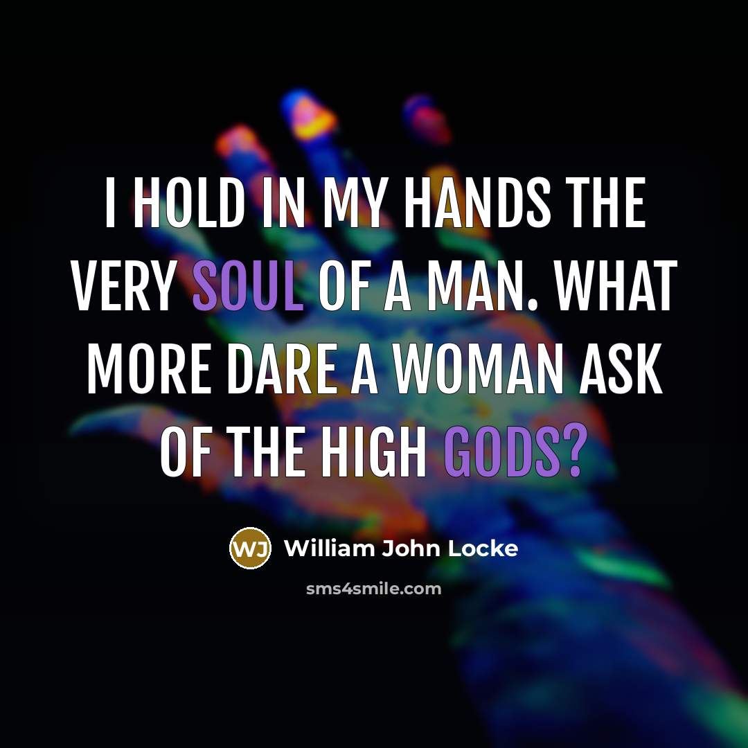 “I hold in my hands the very soul of a…” quote by William John Locke