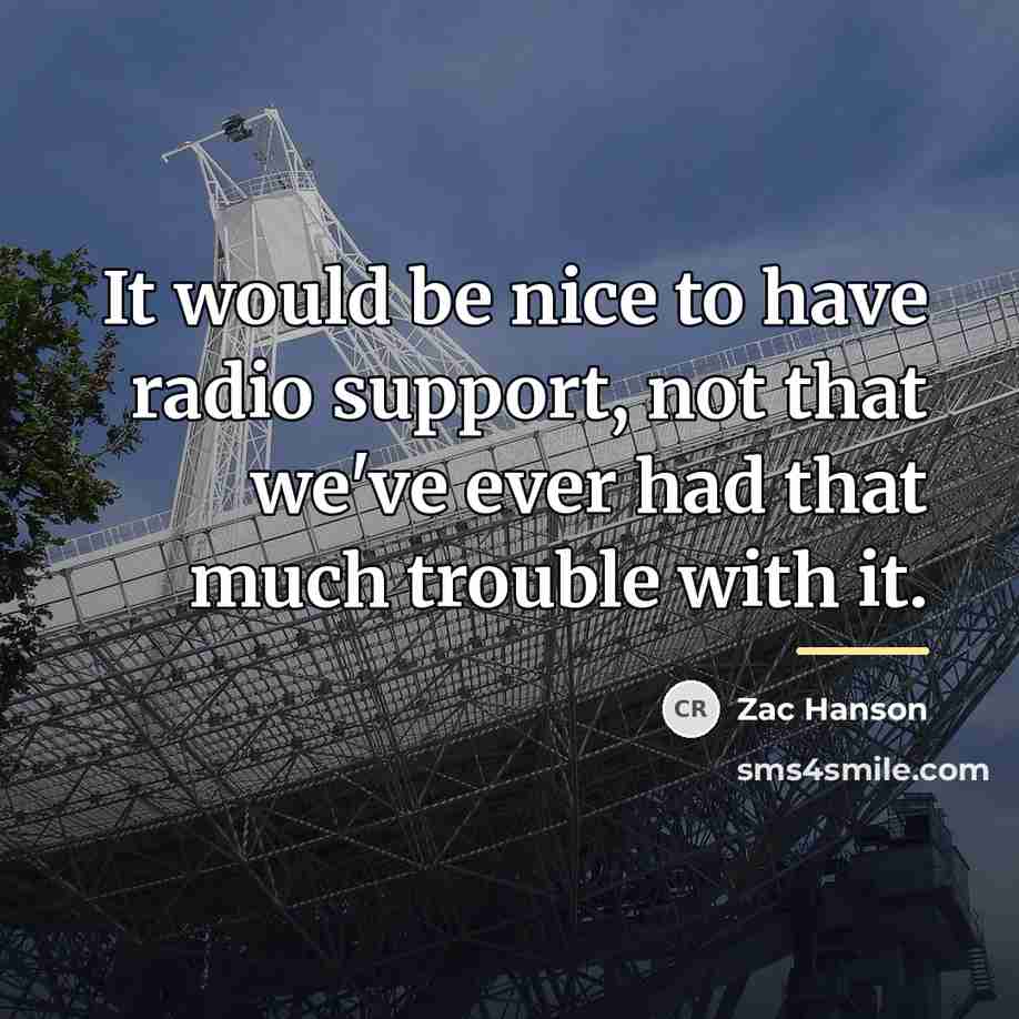 “It would be nice to have radio support, not that…” quote by Zac Hanson