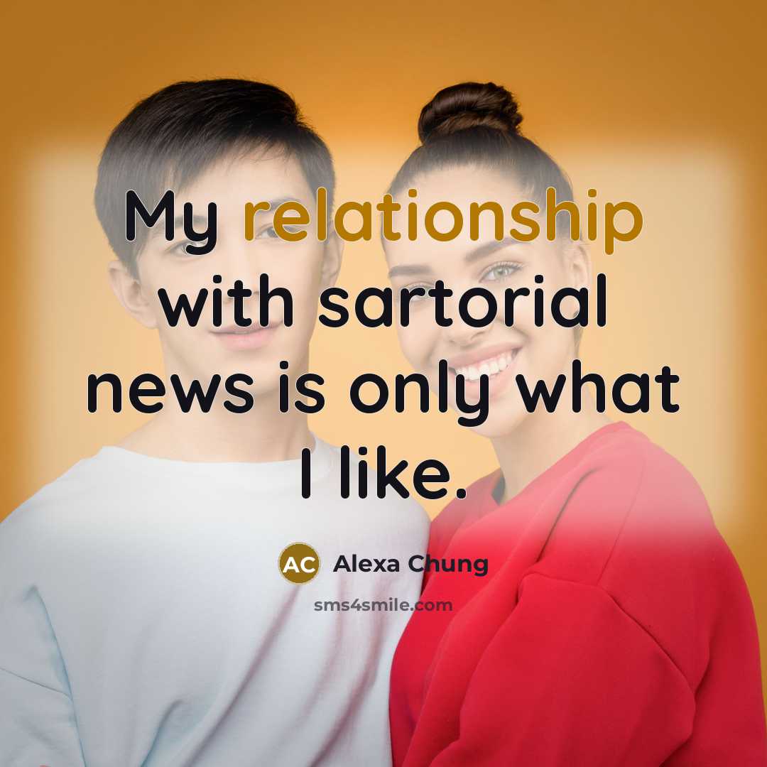 “My relationship with sartorial news is only what I like.” quote by Alexa Chung