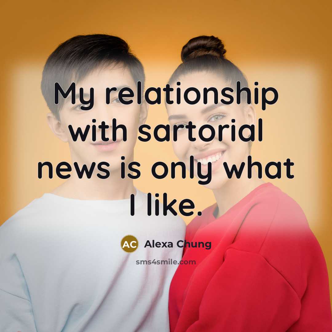 “My relationship with sartorial news is only what I like.…” quote by Alexa Chung
