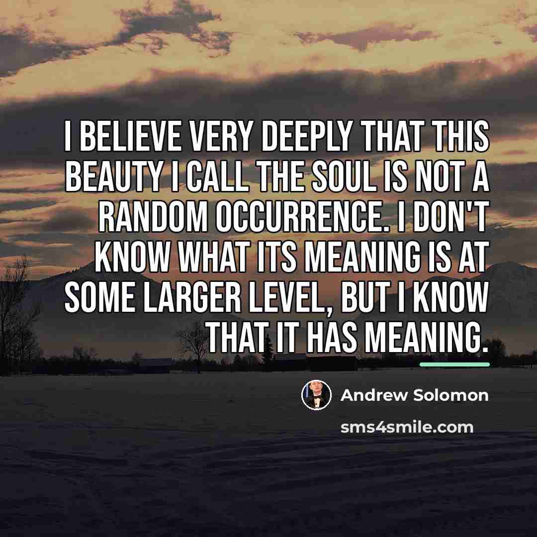 “I believe very deeply that this beauty I call the…” quote by Andrew Solomon