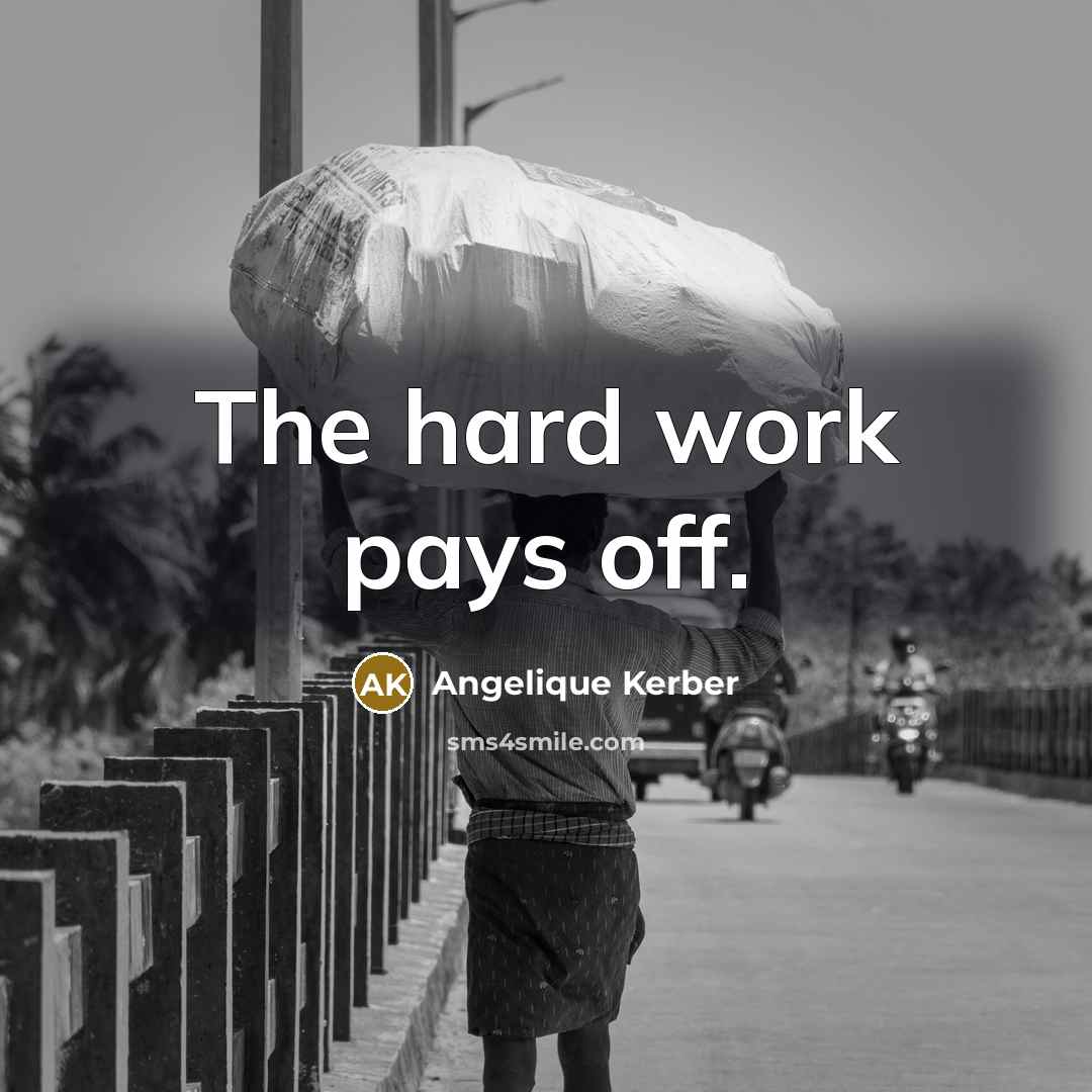 “The hard work pays off.…” quote by Angelique Kerber