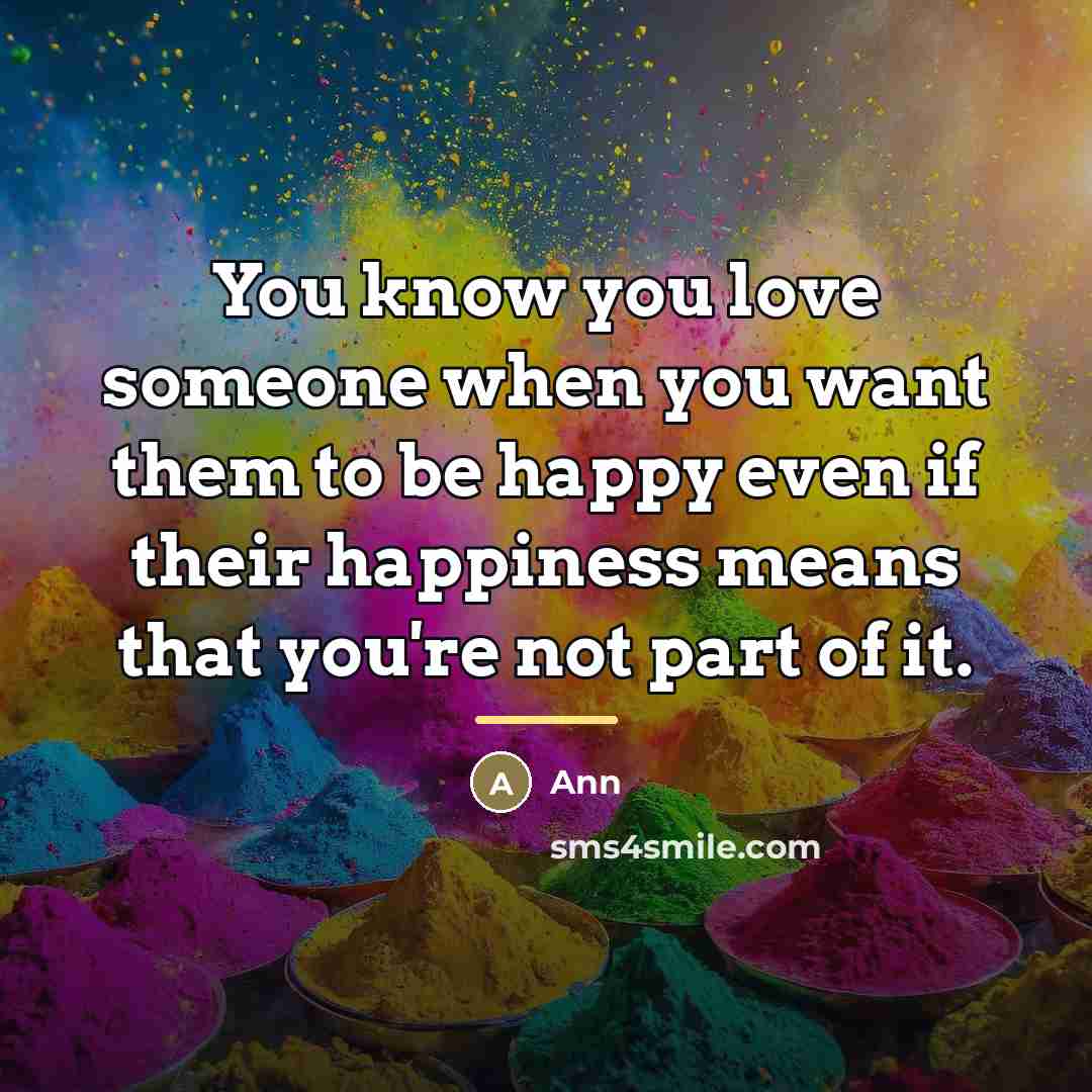 “You know you love someone when you want them to…” quote by Ann