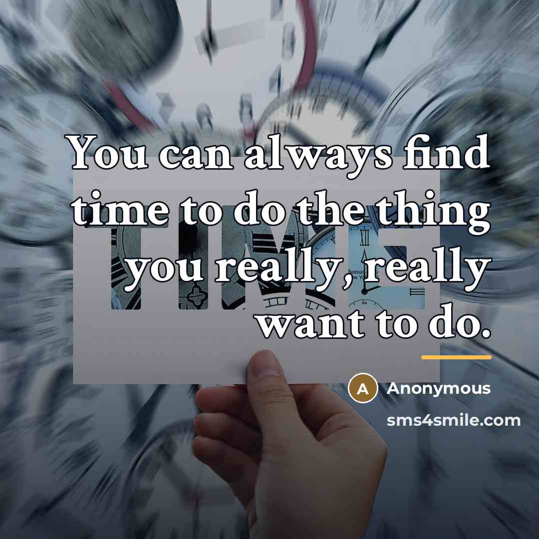 “You can always find time to do the thing you…” quote by Anonymous