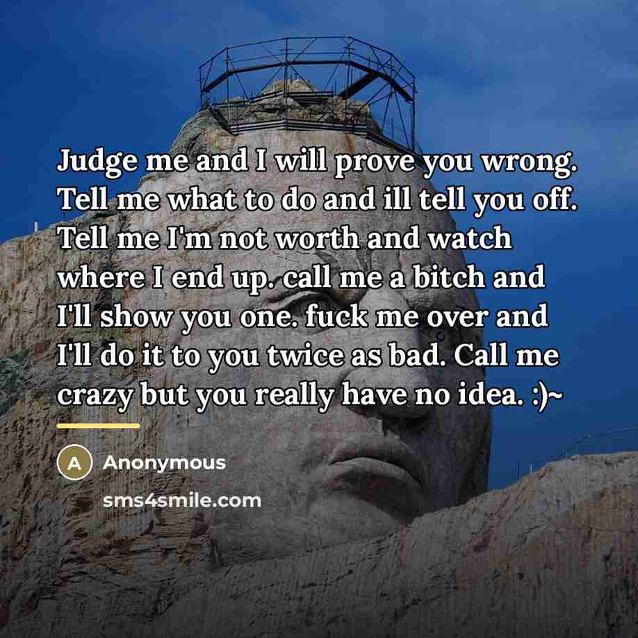 “Judge me and I will prove you wrong. Tell me…” quote by Anonymous
