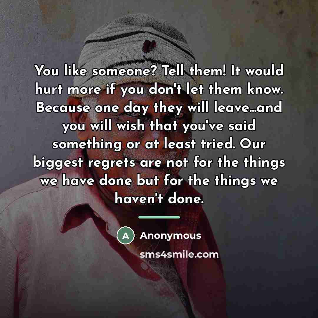 “You like someone? Tell them! It would hurt more if…” quote by Anonymous