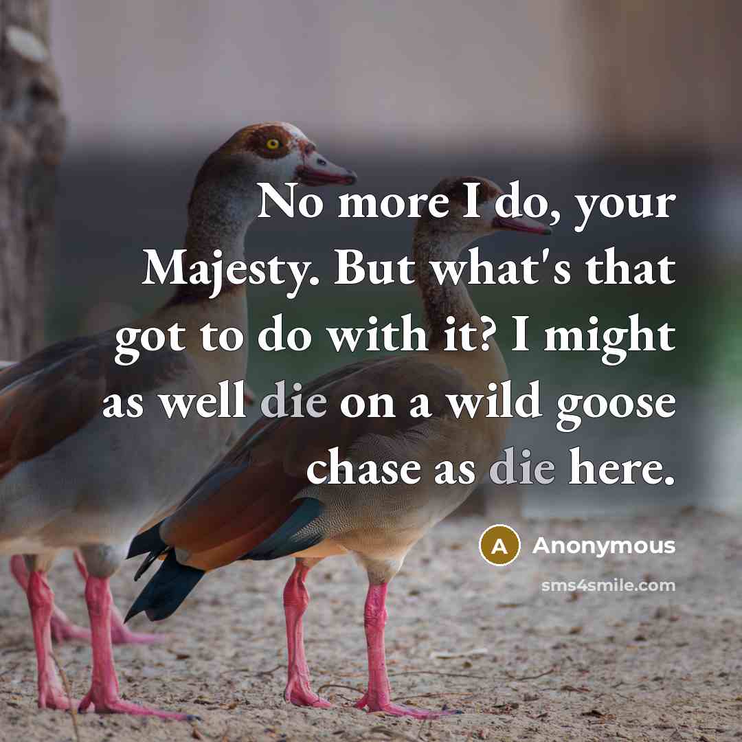 “No more I do, your Majesty. But what's that got…” quote by Anonymous