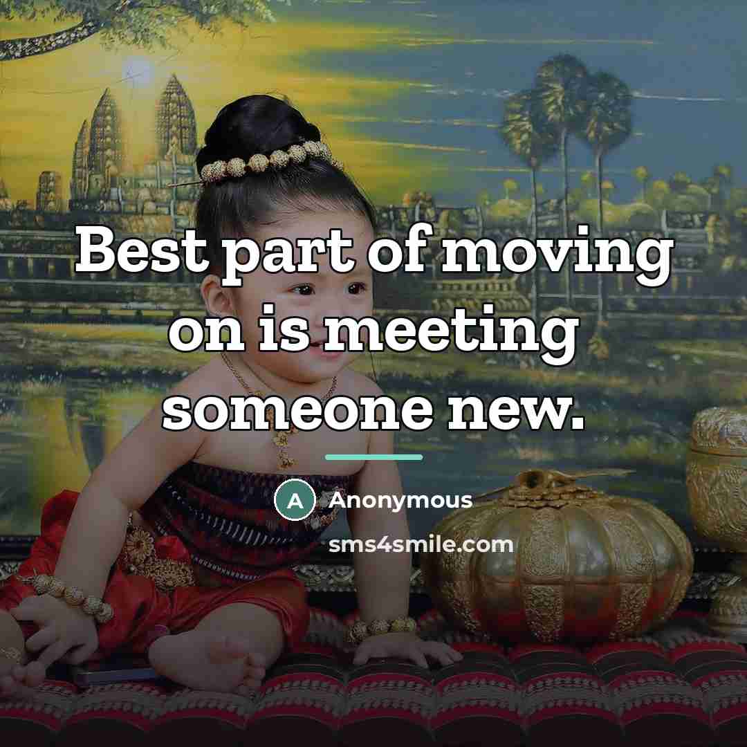 “Best part of moving on is meeting someone new.…” quote by Anonymous