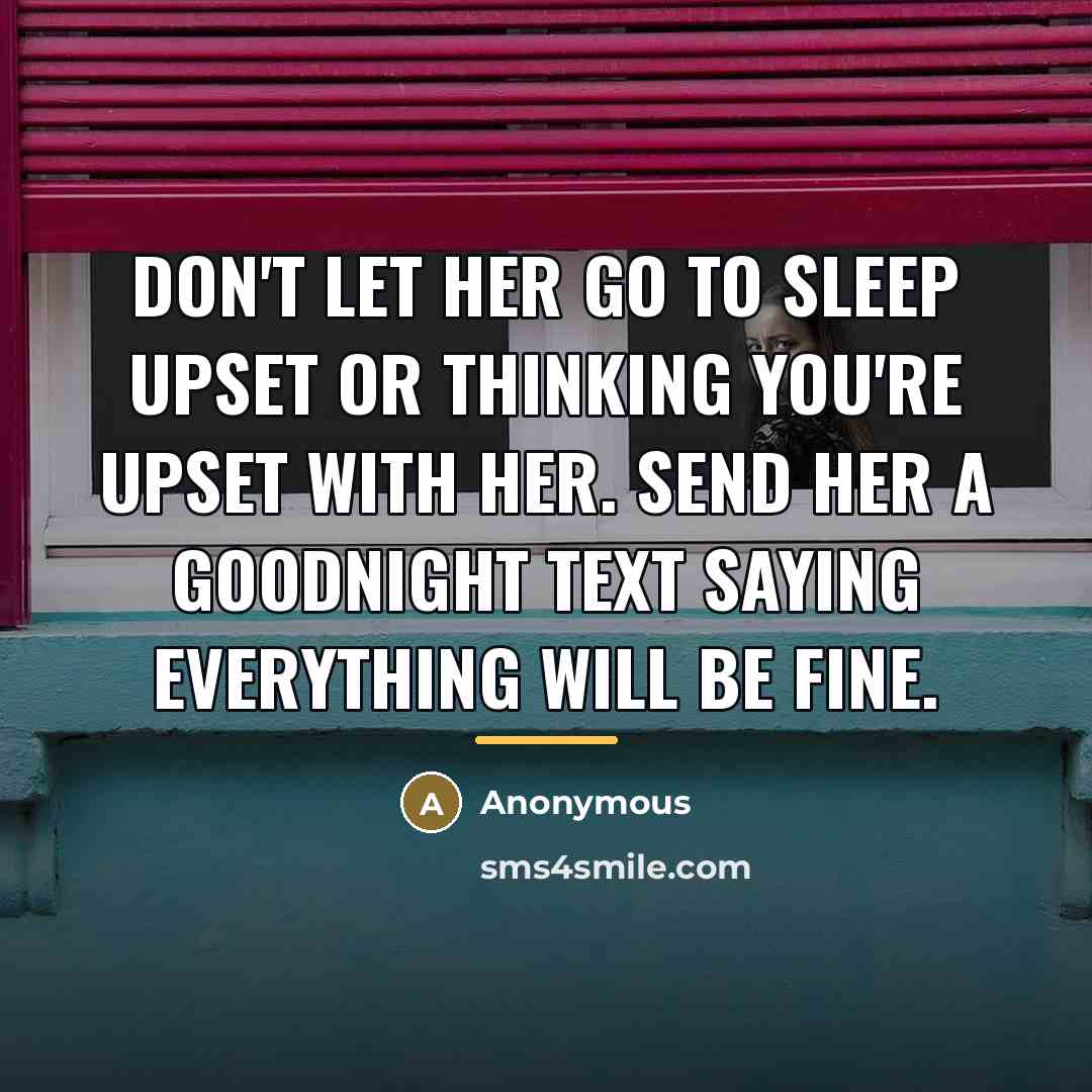 “Don't let her go to sleep upset or thinking you're…” quote by Anonymous