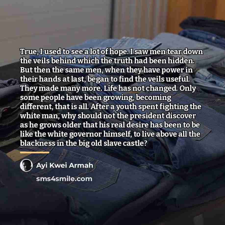 “True, I used to see a lot of hope. I…” quote by Ayi Kwei Armah