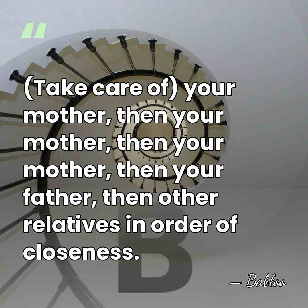 (Take care of) your mother, then your mother, then your mother, then&hellip; - Babloo