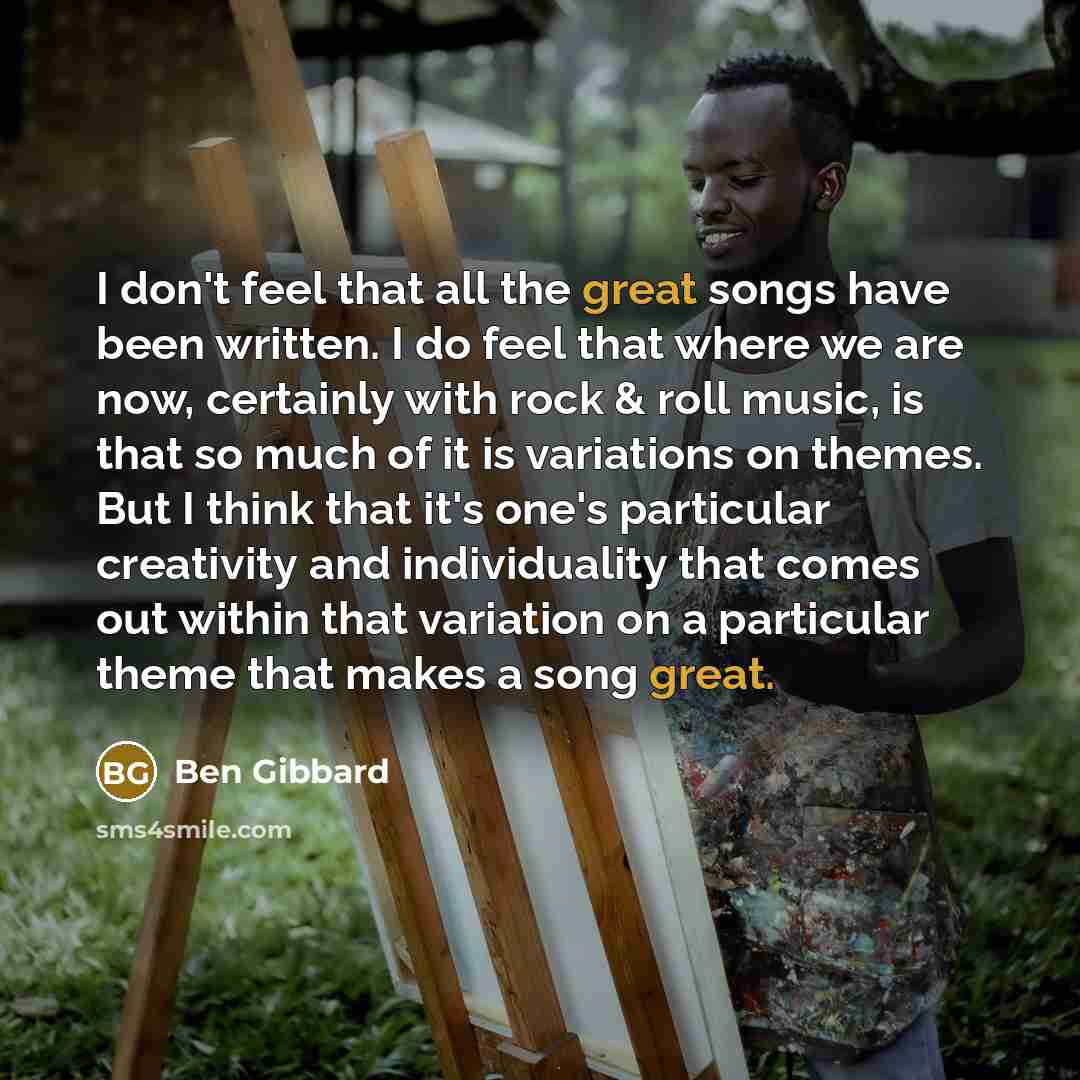 “I don't feel that all the great songs have been…” quote by Ben Gibbard