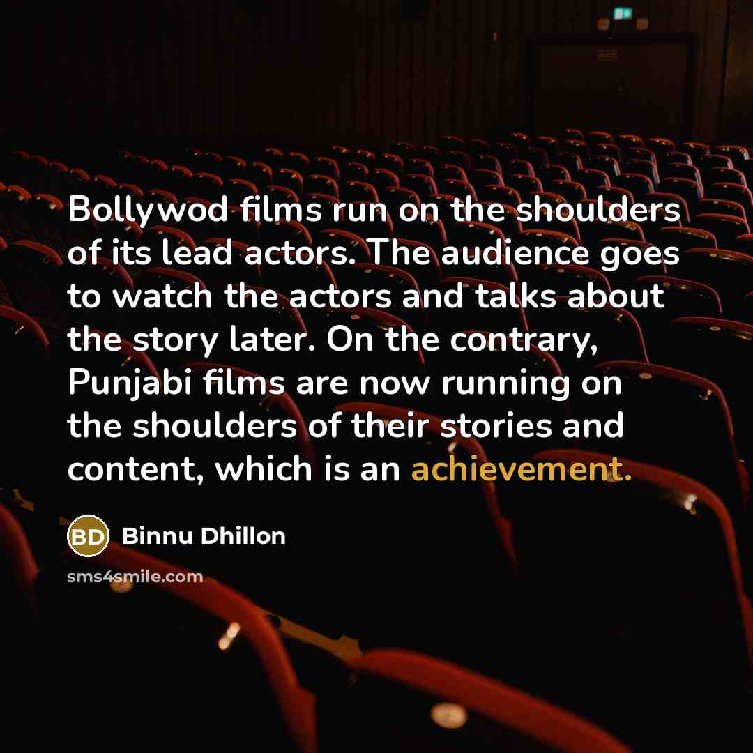 “Bollywod films run on the shoulders of its lead actors.…” quote by Binnu Dhillon