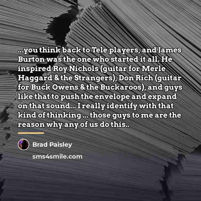 “...you think back to Tele players, and James Burton was…” quote by Brad Paisley