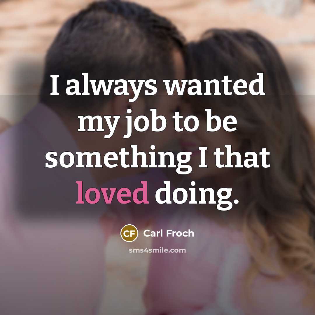 “I always wanted my job to be something I that…” quote by Carl Froch