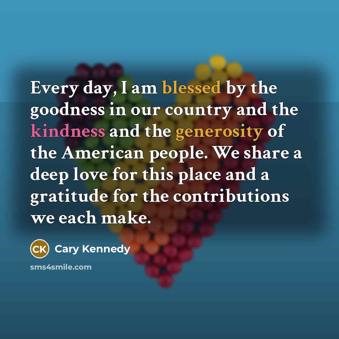 “Every day, I am blessed by the goodness in our…” quote by Cary Kennedy