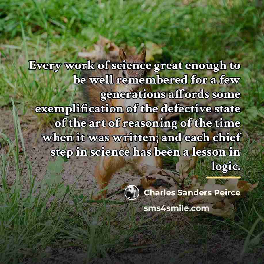 “Every work of science great enough to be well remembered…” quote by Charles Sanders Peirce