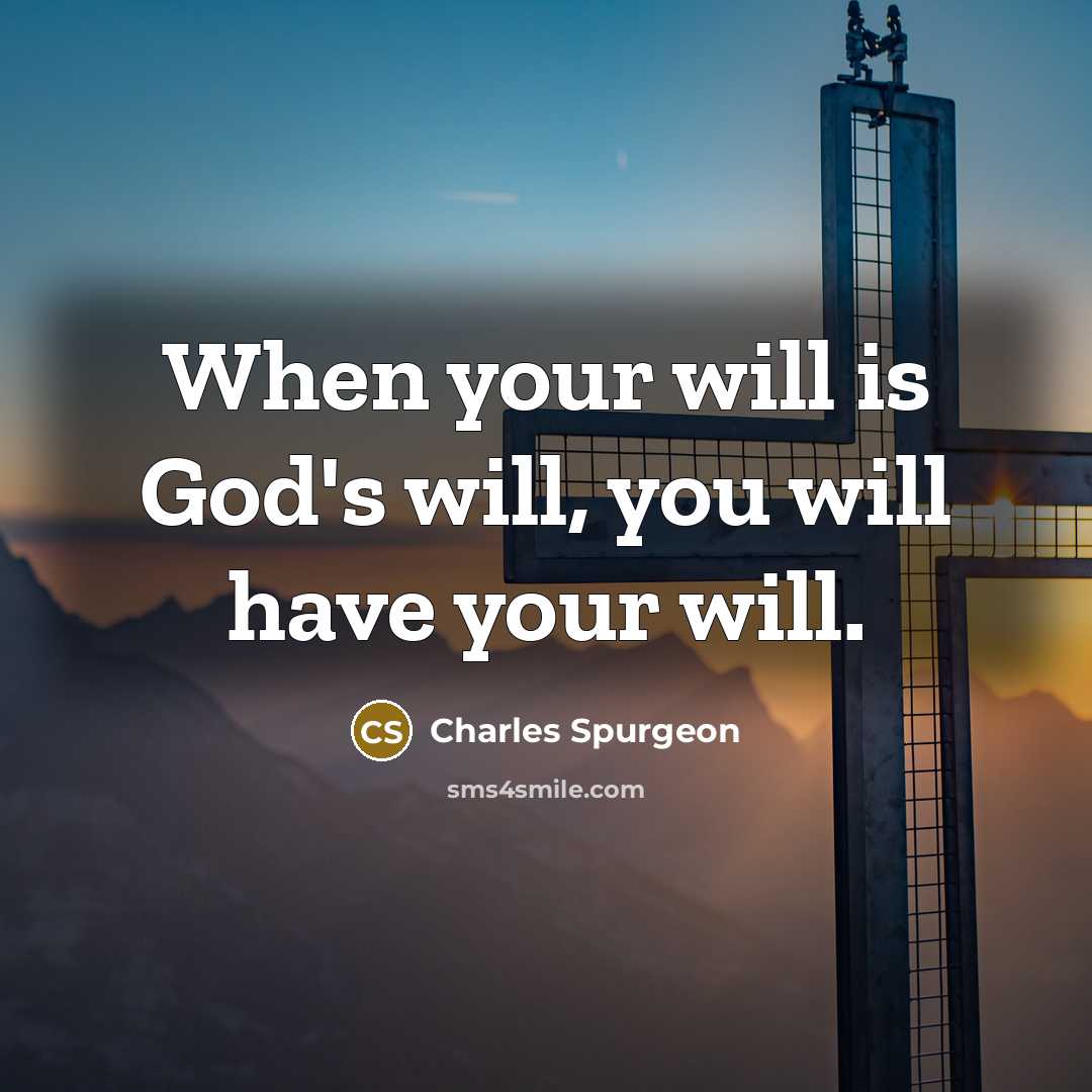 “When your will is God's will, you will have your…” quote by Charles Spurgeon