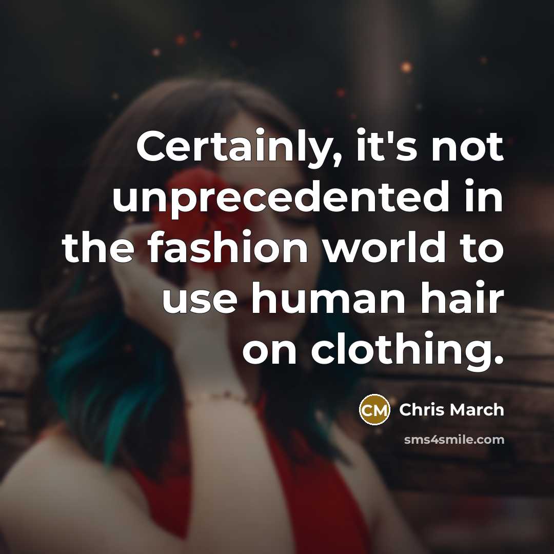 “Certainly, it's not unprecedented in the fashion world to use…” quote by Chris March
