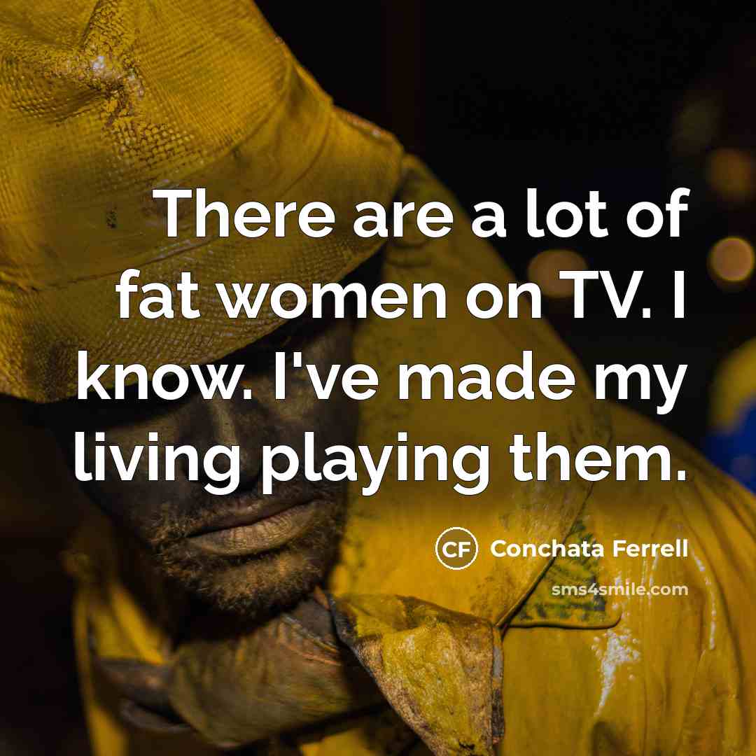 “There are a lot of fat women on TV. I…” quote by Conchata Ferrell