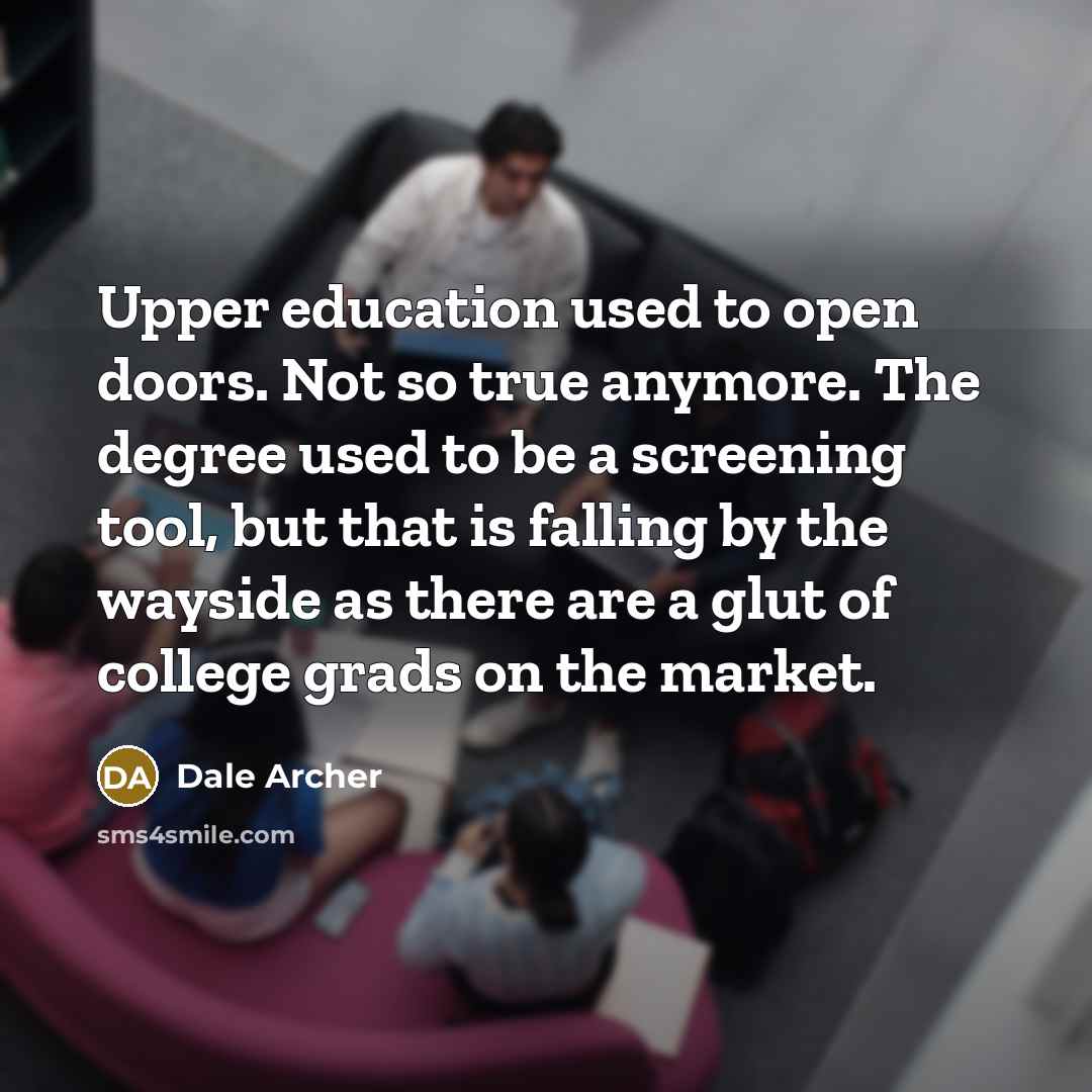 “Upper education used to open doors. Not so true anymore.…” quote by Dale Archer