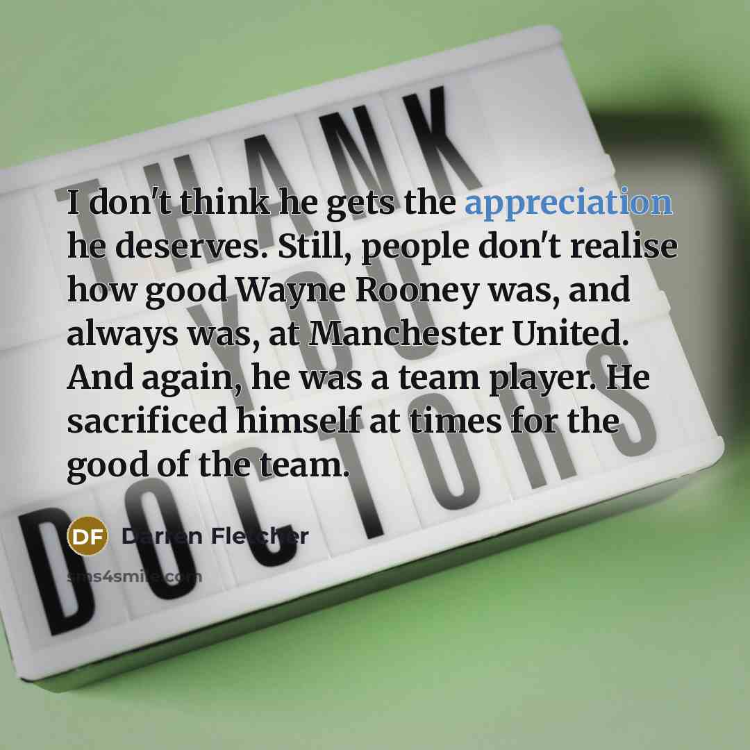 “I don't think he gets the appreciation he deserves. Still,…” quote by Darren Fletcher
