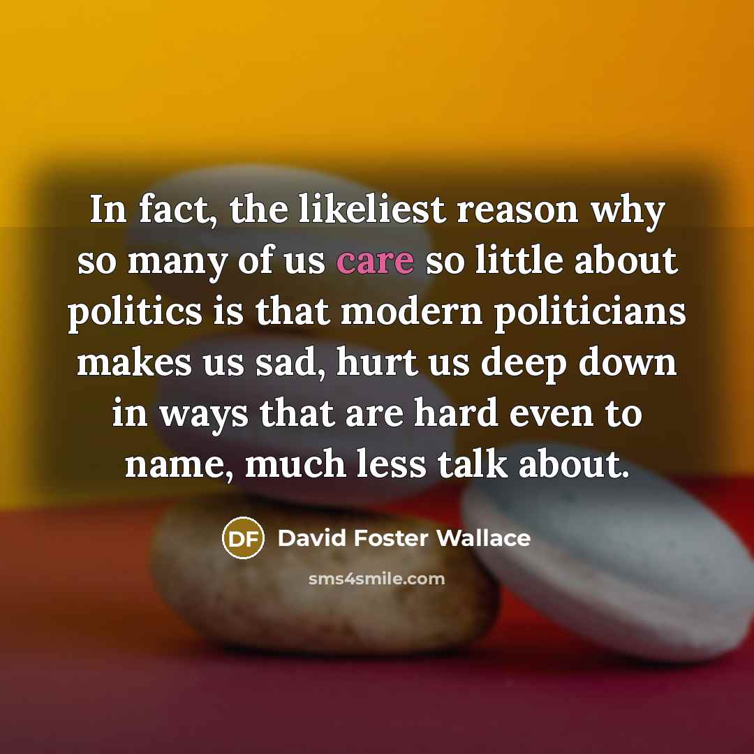 “In fact, the likeliest reason why so many of us…” quote by David Foster Wallace