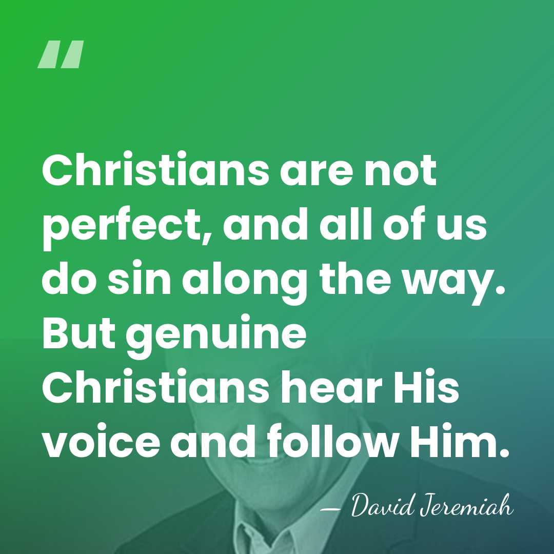 Christians are not perfect, and all of us do sin along the&hellip; - David Jeremiah