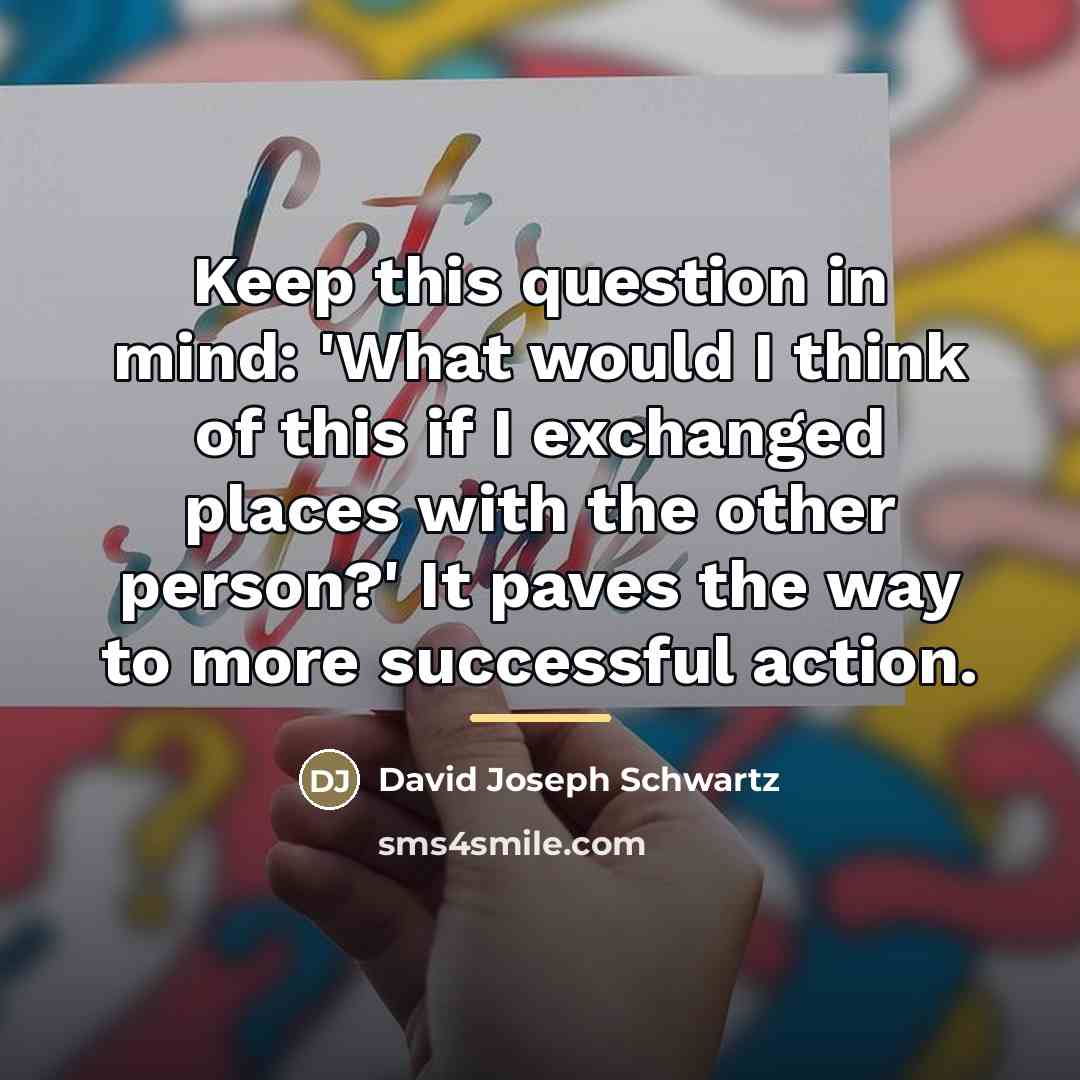“Keep this question in mind: 'What would I think of…” quote by David Joseph Schwartz