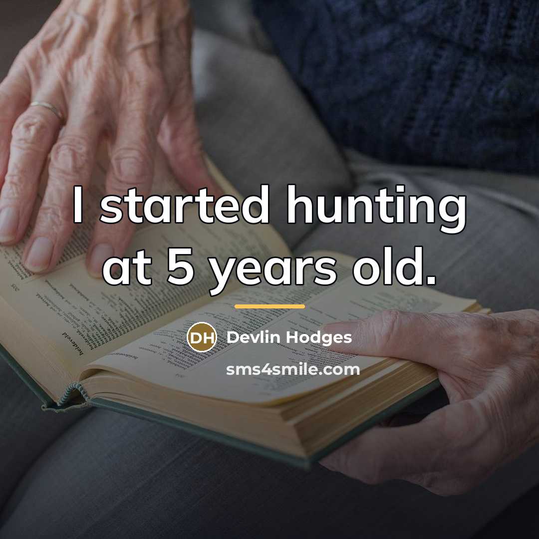 “I started hunting at 5 years old.…” quote by Devlin Hodges