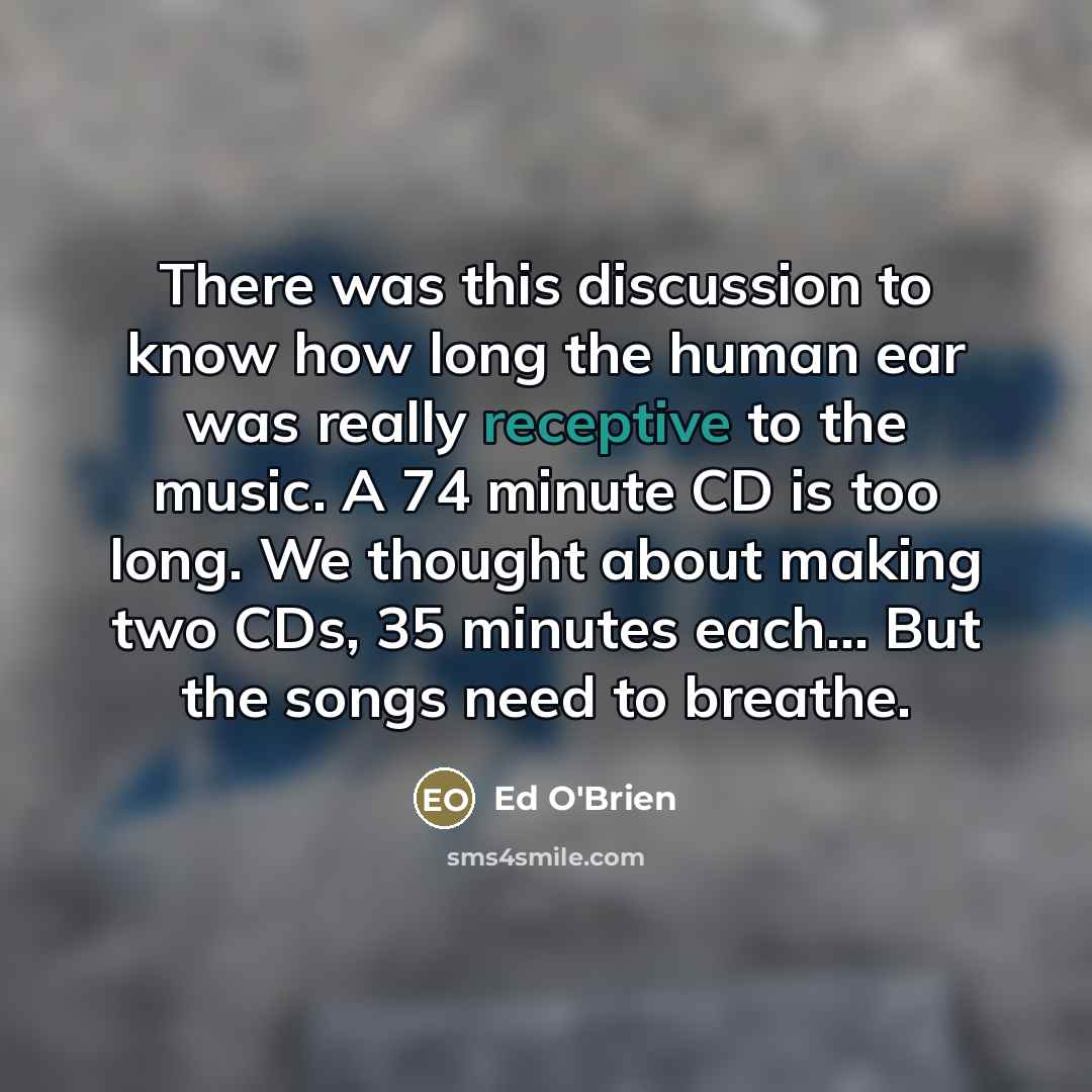 “There was this discussion to know how long the human…” quote by Ed O'Brien