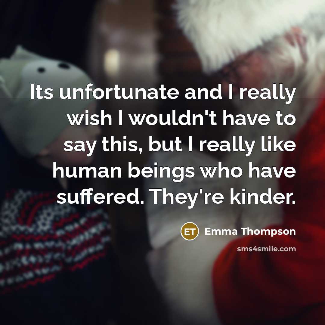“Its unfortunate and I really wish I wouldn't have to…” quote by Emma Thompson