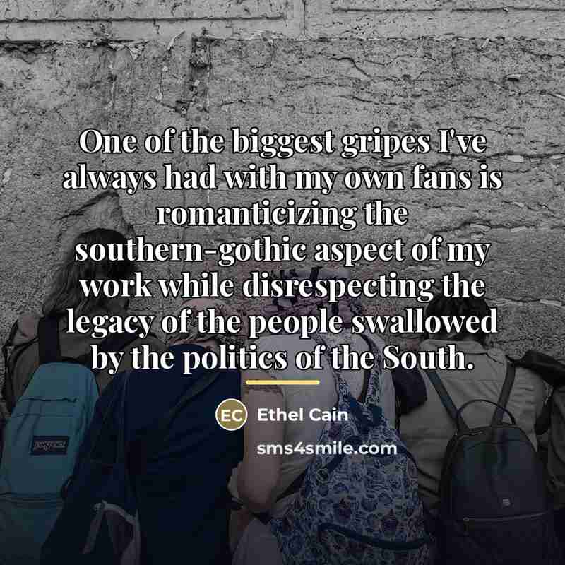 “One of the biggest gripes I've always had with my…” quote by Ethel Cain