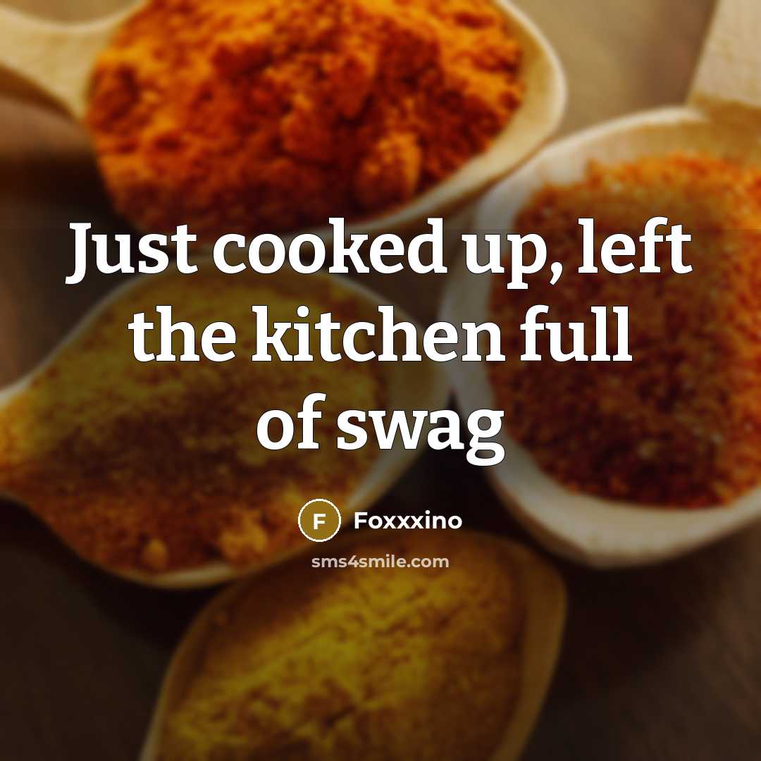 “Just cooked up, left the kitchen full of swag” quote by Foxxxino