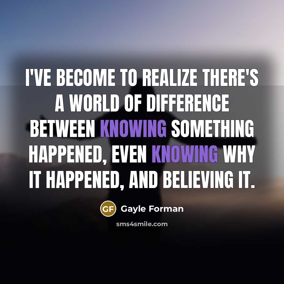 “I've become to realize there's a world of difference between…” quote by Gayle Forman