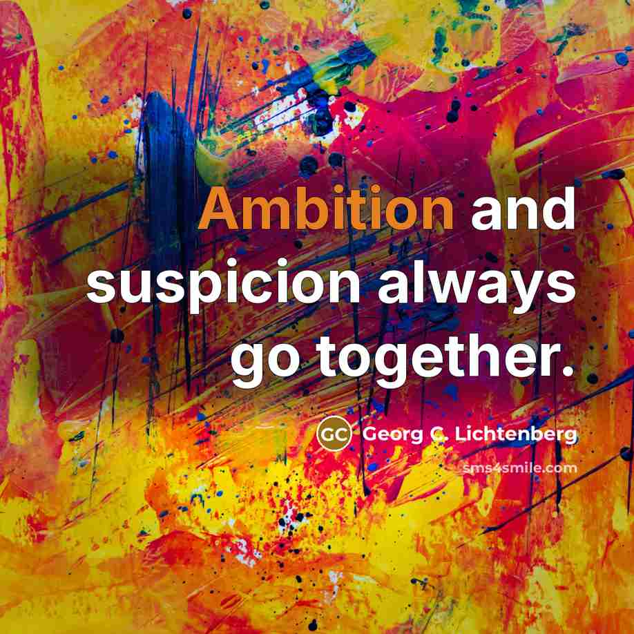 “Ambition and suspicion always go together.…” quote by Georg C. Lichtenberg