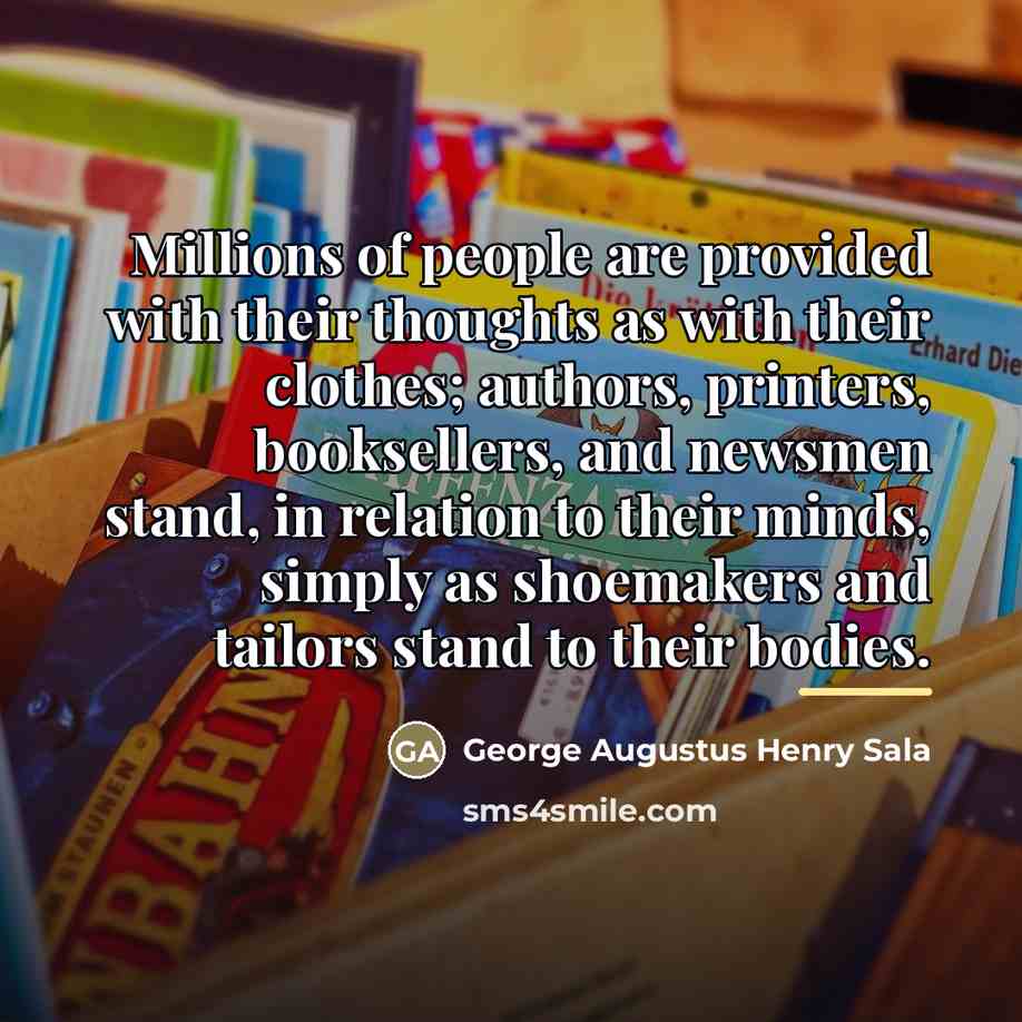 “Millions of people are provided with their thoughts as with…” quote by George Augustus Henry Sala