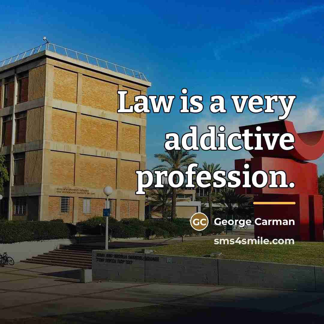 “Law is a very addictive profession.…” quote by George Carman