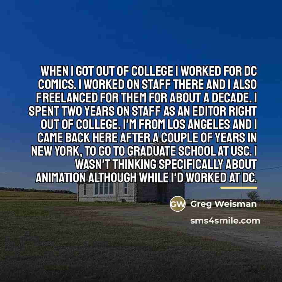 “When I got out of college I worked for DC…” quote by Greg Weisman