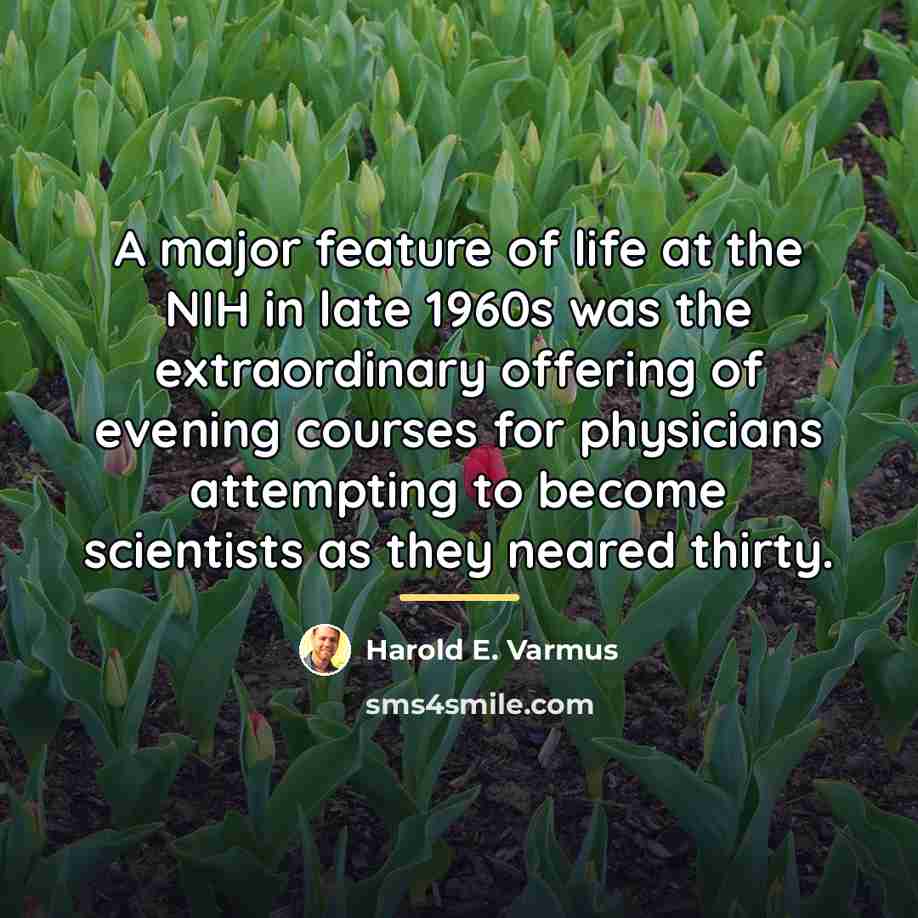 “A major feature of life at the NIH in late…” quote by Harold E. Varmus