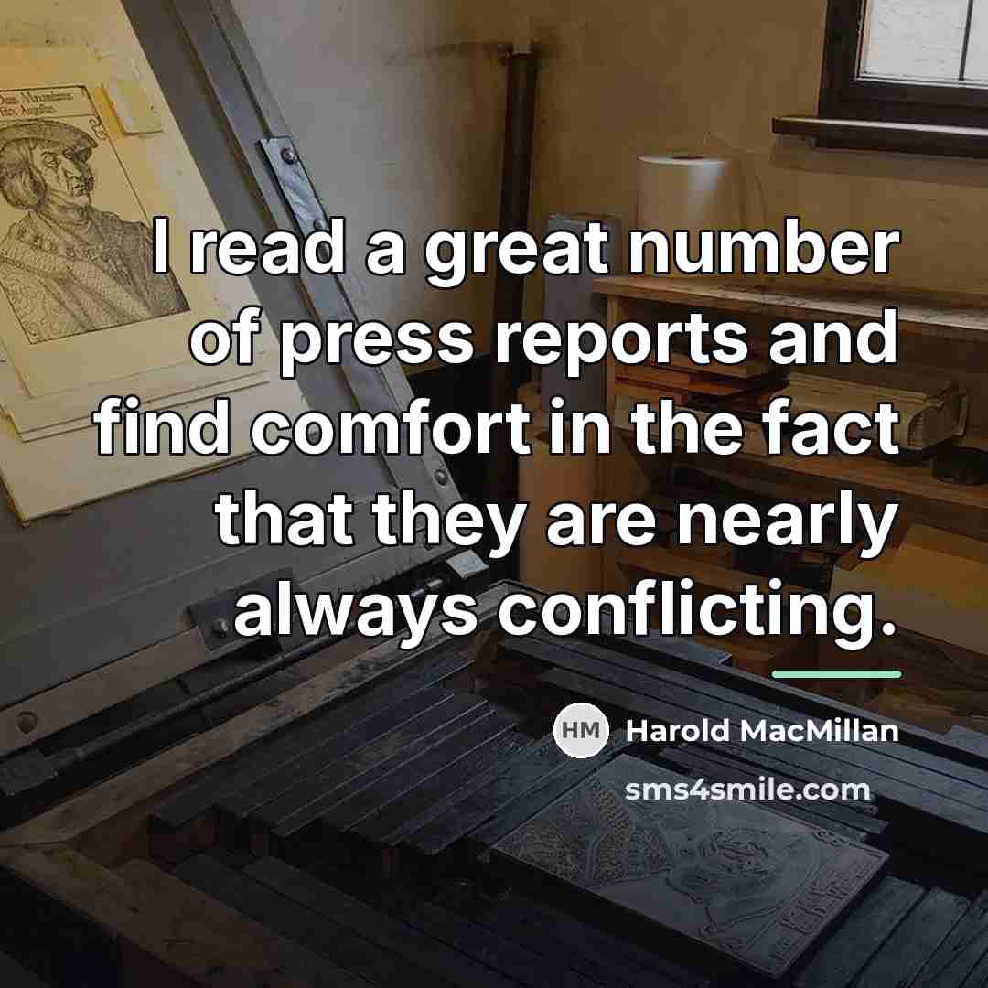 “I read a great number of press reports and find…” quote by Harold MacMillan